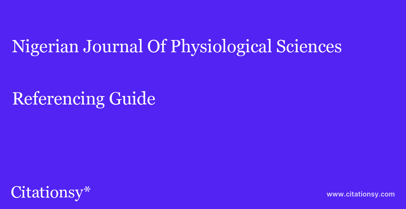 cite Nigerian Journal Of Physiological Sciences  — Referencing Guide